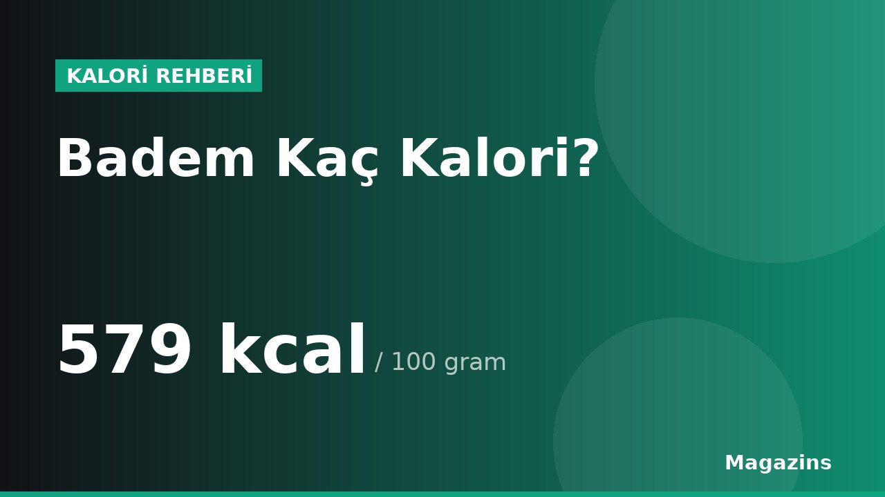 Badem Kaç Kalori? 100 Gram ve 1 Porsiyon Badem Besin Değerleri