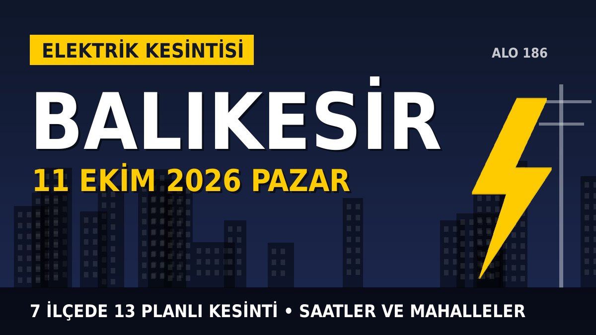 Balıkesir’de yarın elektrikler kesilecek! 11 Ekim Pazar UEDAŞ kesinti listesi ve saatleri