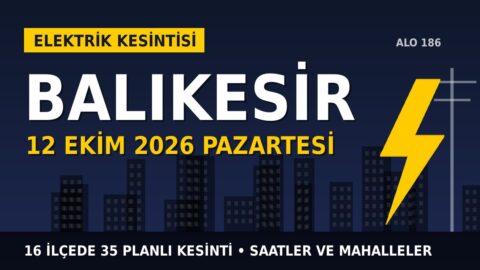 Balıkesir’de 12 Ekim Pazartesi elektrik kesintisi: UEDAŞ 16 ilçede kesinti uygulayacak, işte saatler