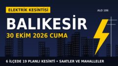 Balıkesir’de yarın elektrikler kesilecek! 30 Ekim Cuma UEDAŞ kesinti listesi ve saatleri