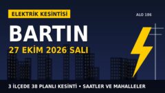 Bartın’da yarın elektrikler kesilecek! 27 Ekim Salı BAŞKENT EDAŞ kesinti listesi ve saatleri