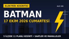 Batman’da yarın elektrikler kesilecek! 17 Ekim Cumartesi DİCLE EDAŞ kesinti listesi ve saatleri