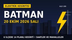 Batman’da yarın elektrikler kesilecek! 20 Ekim Salı DİCLE EDAŞ kesinti listesi ve saatleri