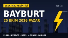 Bayburt’ta 25 Ekim Pazar elektrik kesintisi olacak mı? ARAS EDAŞ listesinde son durum