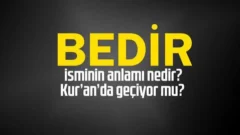 Bedir isminin anlamı nedir? Bedir ismi Kur’an’da geçiyor mu?