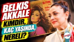 Belkıs Akkale Kimdir, Kaç Yaşında, Nereli?