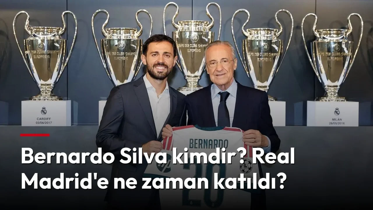 Bernardo Silva kimdir? Kariyeri ve Real Madrid’e gelişi