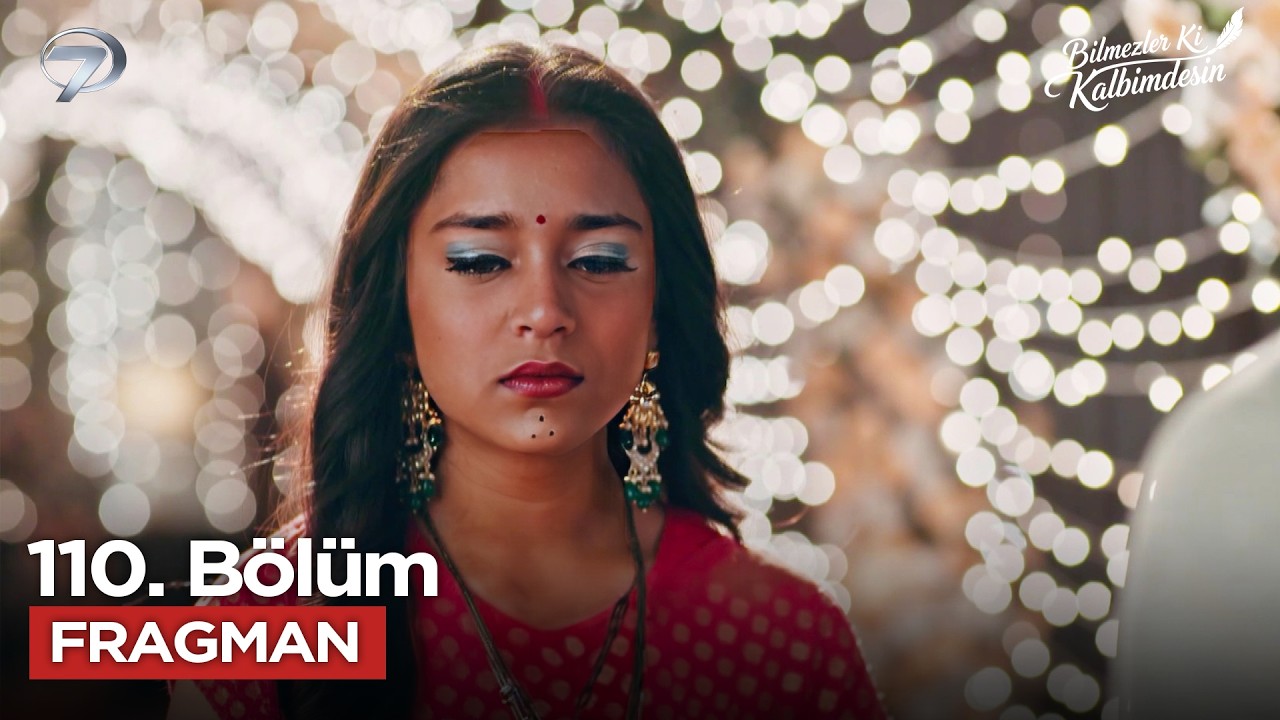Bilmezler Ki Kalbimdesin 110. Bölüm Fragmanı İzle: İşte Yeni Bölümden İlk Görüntüler