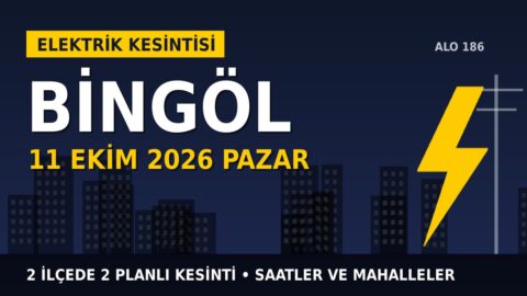 Bingöl elektrik kesintisi 11 Ekim Pazar: FIRAT EDAŞ saatleri açıkladı, hangi ilçelerde elektrik yok?