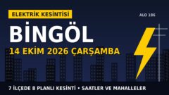 Bingöl’de 14 Ekim Çarşamba elektrik kesintisi: FIRAT EDAŞ 7 ilçede kesinti uygulayacak, işte saatler