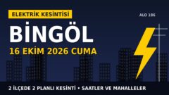 Bingöl’de 16 Ekim Cuma elektrik kesintisi: FIRAT EDAŞ 2 ilçede kesinti uygulayacak, işte saatler