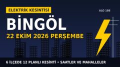 Bingöl’de yarın elektrikler kesilecek! 22 Ekim Perşembe FIRAT EDAŞ kesinti listesi ve saatleri