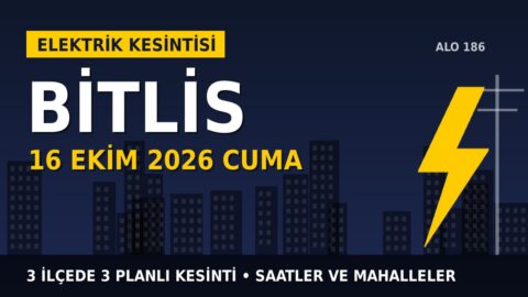Bitlis’te 16 Ekim Cuma elektrik kesintisi: VEDAŞ 3 ilçede kesinti uygulayacak, işte saatler