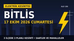 Bitlis’te yarın elektrikler kesilecek! 17 Ekim Cumartesi VEDAŞ kesinti listesi ve saatleri