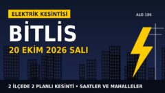 Bitlis’te yarın elektrikler kesilecek! 20 Ekim Salı VEDAŞ kesinti listesi ve saatleri