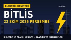 Bitlis’te yarın elektrikler kesilecek! 22 Ekim Perşembe VEDAŞ kesinti listesi ve saatleri