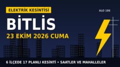 Bitlis’te 23 Ekim Cuma elektrik kesintisi: VEDAŞ 6 ilçede kesinti uygulayacak, işte saatler