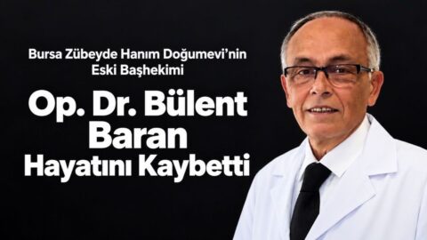Op. Dr. Bülent Baran kimdir, neden öldü? Bursa sağlık camiasının acı kaybı