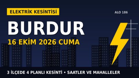 Burdur elektrik kesintisi 16 Ekim Cuma: AKDENİZ EDAŞ saatleri açıkladı, hangi ilçelerde elektrik yok?