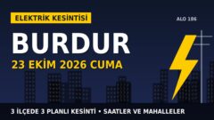 Burdur elektrik kesintisi 23 Ekim Cuma: AKDENİZ EDAŞ saatleri açıkladı, hangi ilçelerde elektrik yok?