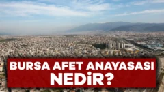 Bursa Afet Anayasası nedir? İşte merak edilenler