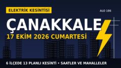 Çanakkale’de 17 Ekim Cumartesi elektrik kesintisi: UEDAŞ 6 ilçede kesinti uygulayacak, işte saatler