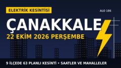 Çanakkale’de 22 Ekim Perşembe elektrik kesintisi: UEDAŞ 9 ilçede kesinti uygulayacak, işte saatler
