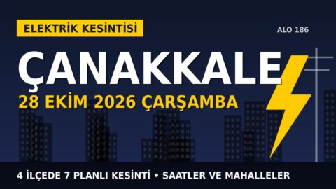 Çanakkale’de yarın elektrikler kesilecek! 28 Ekim Çarşamba UEDAŞ kesinti listesi ve saatleri