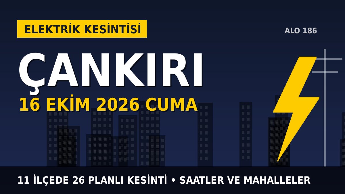 Çankırı’da 16 Ekim Cuma elektrik kesintisi: BAŞKENT EDAŞ 11 ilçede kesinti uygulayacak, işte saatler