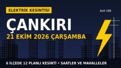 Çankırı’da 21 Ekim Çarşamba elektrik kesintisi: BAŞKENT EDAŞ 6 ilçede kesinti uygulayacak, işte saatler