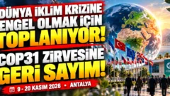 COP31 Antalya Ne Zaman Yapılacak? COP31 Nedir, Ne Anlama Geliyor?