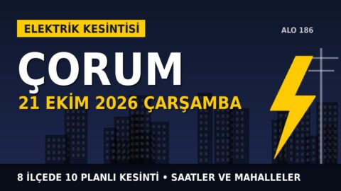 Çorum’da 21 Ekim Çarşamba elektrik kesintisi: YEDAŞ 8 ilçede kesinti uygulayacak, işte saatler