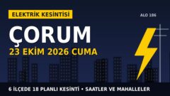 Çorum’da 23 Ekim Cuma elektrik kesintisi: YEDAŞ 6 ilçede kesinti uygulayacak, işte saatler