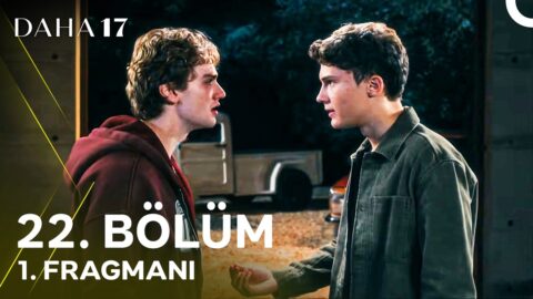 Daha 17 22. Bölüm 1. Fragmanı İzle: “Tüm Yalanları Seni Korumak İçin Söyledim”