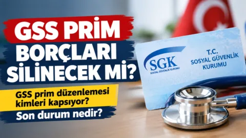 GSS prim borçları silinecek mi? GSS prim düzenlemesi kimleri kapsıyor? Son durum nedir?