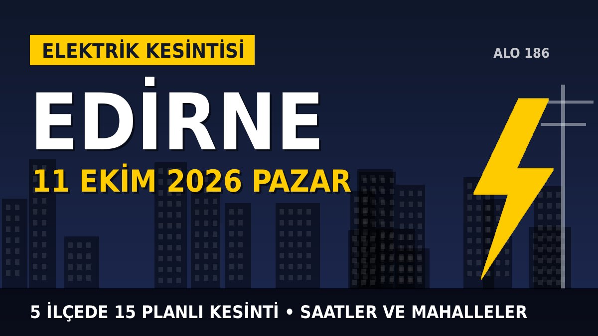Edirne elektrik kesintisi 11 Ekim Pazar: TREDAŞ saatleri açıkladı, hangi ilçelerde elektrik yok?