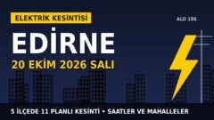Edirne’de yarın elektrikler kesilecek! 20 Ekim Salı TREDAŞ kesinti listesi ve saatleri