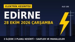 Edirne’de 28 Ekim Çarşamba elektrik kesintisi: TREDAŞ 3 ilçede kesinti uygulayacak, işte saatler