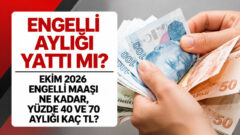 Ekim 2026 engelli serveti ne kadar? İşte ayrıntılar