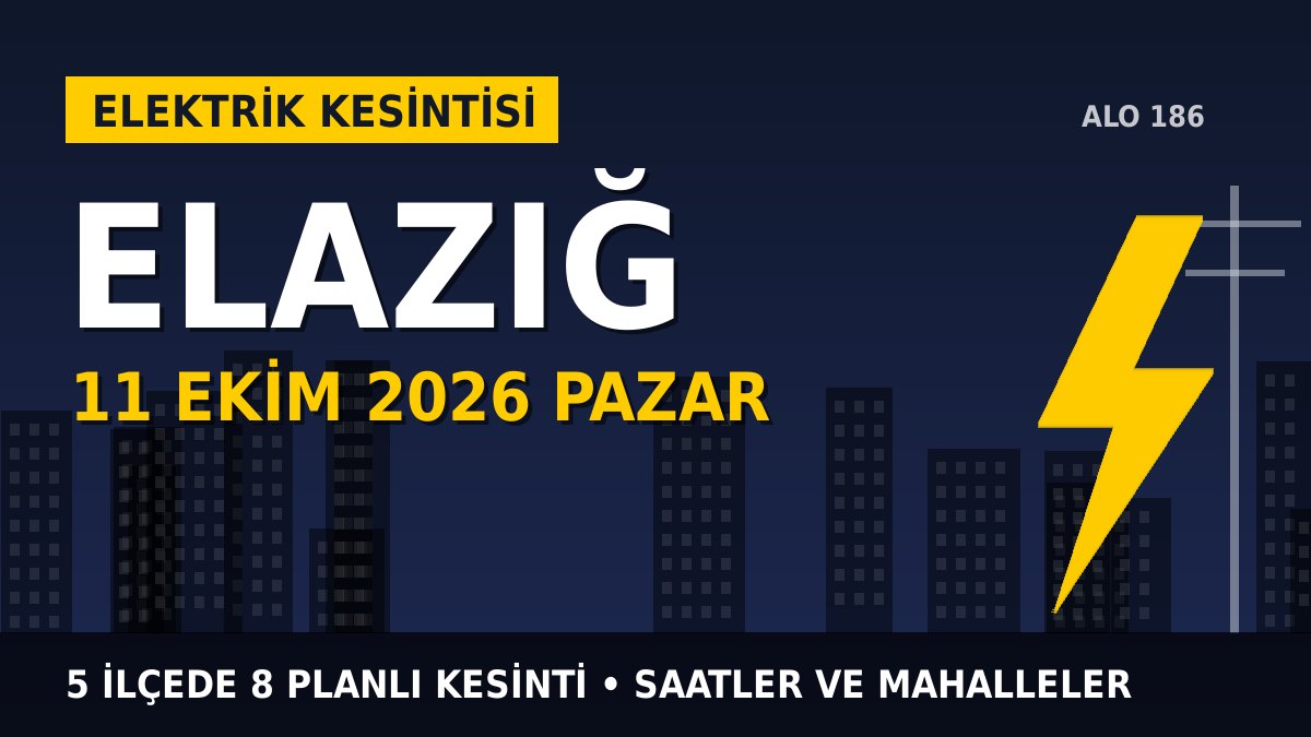 Elazığ elektrik kesintisi 11 Ekim Pazar: FIRAT EDAŞ saatleri açıkladı, hangi ilçelerde elektrik yok?