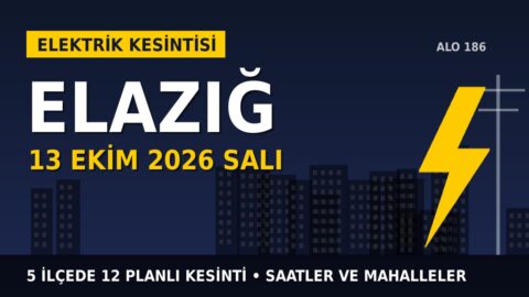Elazığ elektrik kesintisi 13 Ekim Salı: FIRAT EDAŞ saatleri açıkladı, hangi ilçelerde elektrik yok?