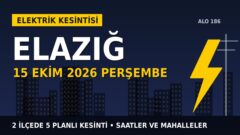 Elazığ’da yarın elektrikler kesilecek! 15 Ekim Perşembe FIRAT EDAŞ kesinti listesi ve saatleri