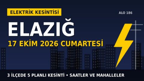 Elazığ’da yarın elektrikler kesilecek! 17 Ekim Cumartesi FIRAT EDAŞ kesinti listesi ve saatleri