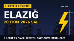 Elazığ’da yarın elektrikler kesilecek! 20 Ekim Salı FIRAT EDAŞ kesinti listesi ve saatleri