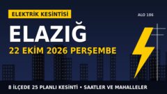 Elazığ’da yarın elektrikler kesilecek! 22 Ekim Perşembe FIRAT EDAŞ kesinti listesi ve saatleri