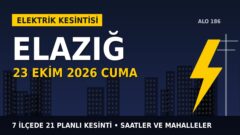 Elazığ’da 23 Ekim Cuma elektrik kesintisi: FIRAT EDAŞ 7 ilçede kesinti uygulayacak, işte saatler
