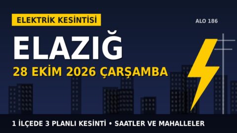 Elazığ’da 28 Ekim Çarşamba elektrik kesintisi: FIRAT EDAŞ 1 ilçede kesinti uygulayacak, işte saatler