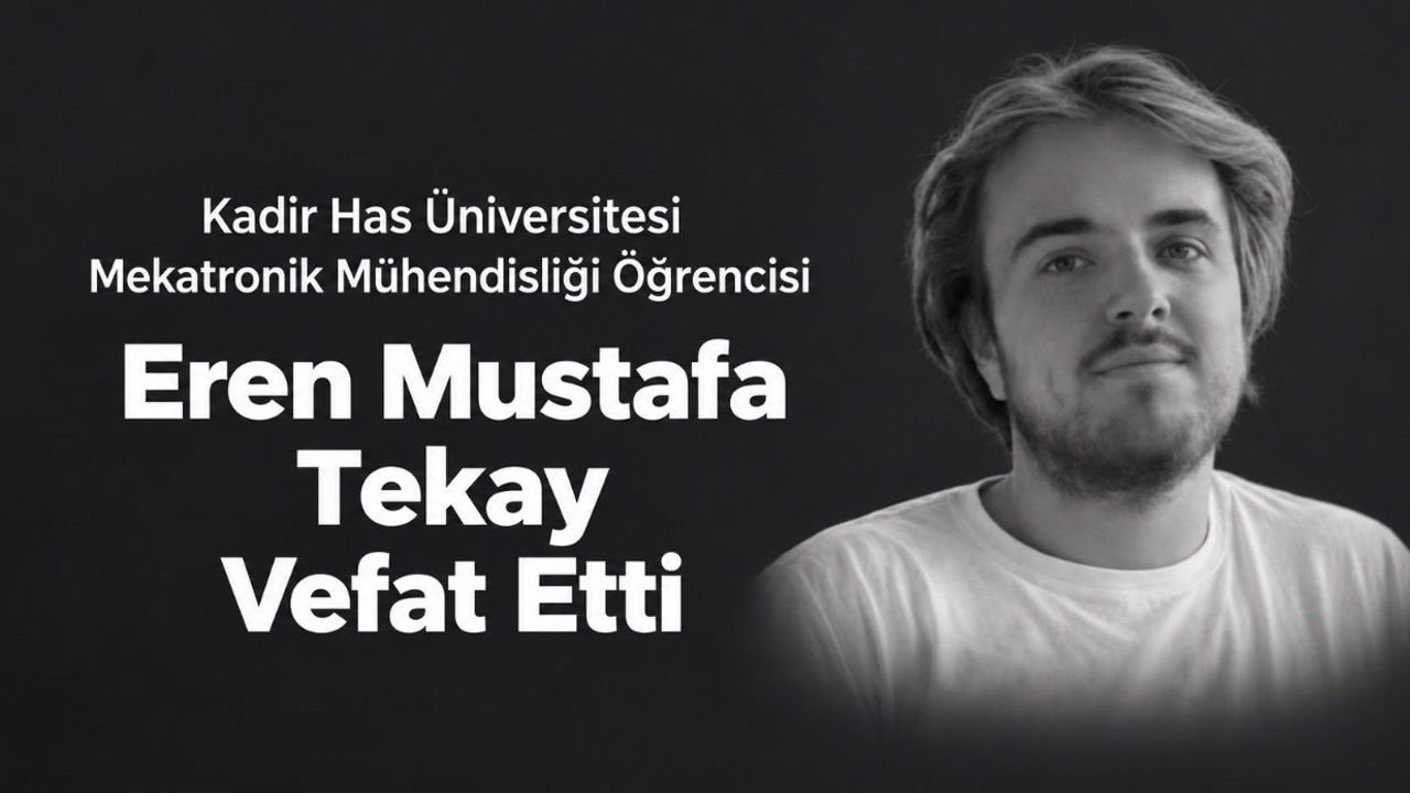 Kadir Has Üniversitesi öğrencisi Eren Mustafa Tekay neden öldü? Cenaze töreni ne zaman?