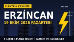 Erzincan’da yarın elektrikler kesilecek! 19 Ekim Pazartesi ARAS EDAŞ kesinti listesi ve saatleri