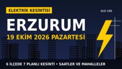Erzurum’da yarın elektrikler kesilecek! 19 Ekim Pazartesi ARAS EDAŞ kesinti listesi ve saatleri